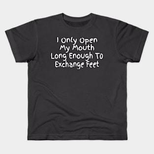 I only open my mouth long enough to exchange feet Kids T-Shirt